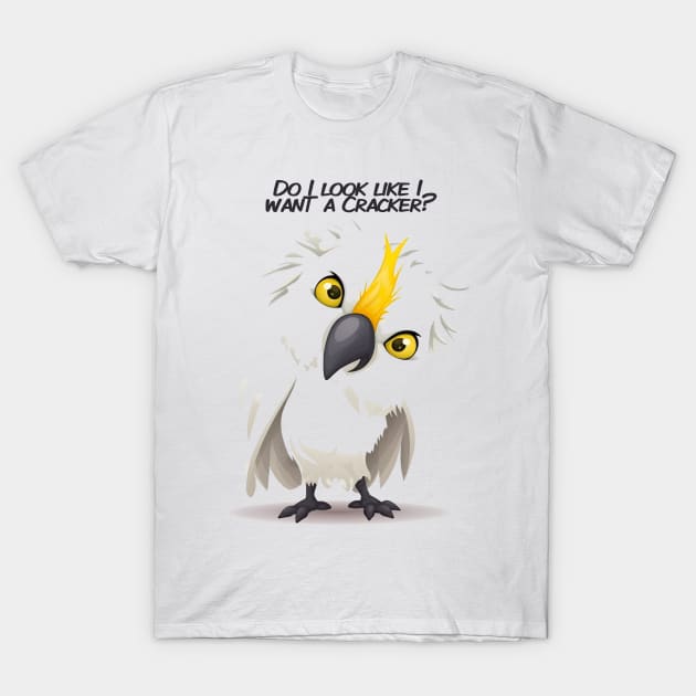 Do I look like I want a cracker?! T-Shirt by apsi